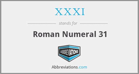 Roman Numerals: XXXI = 31